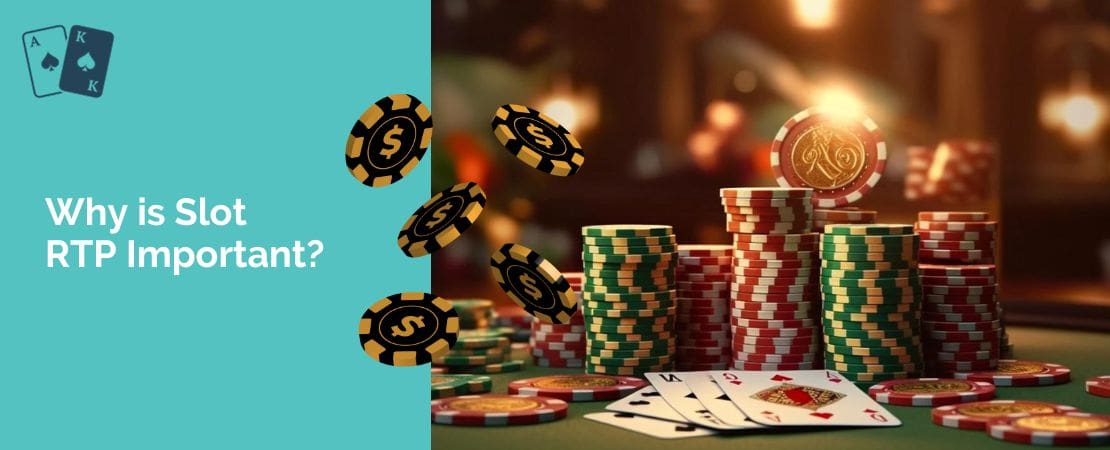 Why is Slot RTP Important