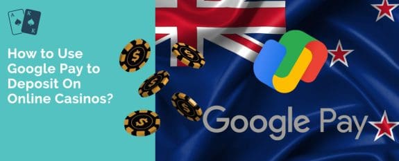 How to Use Google Pay to Deposit On Online Casinos?