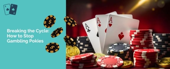 Breaking the Cycle: How to Stop Gambling Pokies